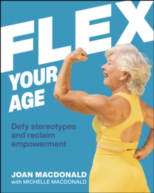 Flex Your Age : Defy Stereotypes and Reclaim Empowerment