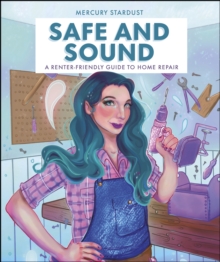 Safe & Sound : A Renter-Friendly Guide to Home Repair