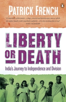 Liberty or Death : India's Journey to Independence and Division