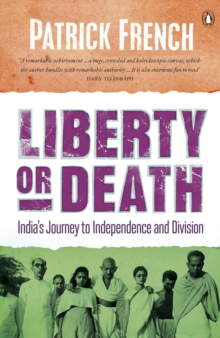 Liberty or Death : India's Journey to Independence and Division