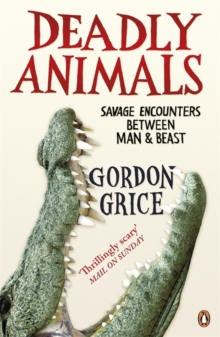 Deadly Animals : Savage Encounters Between Man and Beast, Paperback Book Deadly Animals : Savage Encounters Between Man and Beast, Paperback Book
