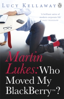 Martin Lukes: Who Moved My BlackBerry?, Paperback / softback Book Martin Lukes: Who Moved My BlackBerry?, Paperback / softback Book
