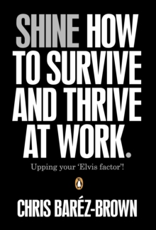 Shine : How to Survive and Thrive at Work, Paperback Book Shine : How to Survive and Thrive at Work, Paperback Book