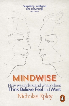 Mindwise : How We Understand What Others Think, Believe, Feel, and Want