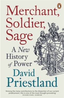 Merchant, Soldier, Sage : A New History of Power