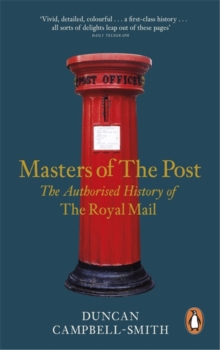 Masters of the Post : The Authorized History of the Royal Mail, Paperback Book Masters of the Post : The Authorized History of the Royal Mail, Paperback Book