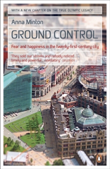 Ground Control : Fear and happiness in the twenty-first-century city, Paperback / softback Book Ground Control : Fear and happiness in the twenty-first-century city, Paperback / softback Book