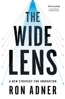 The Wide Lens : A New Strategy for Innovation