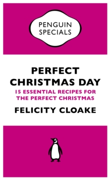 Perfect Christmas Day : 15 Essential Recipes for the Perfect Christmas