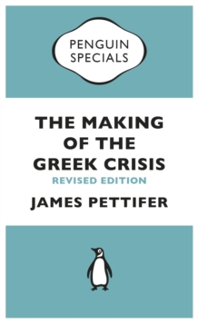 The Making of the Greek Crisis : New Revised Edition: 2015