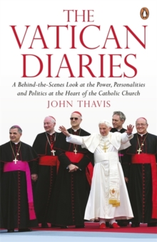 The Vatican Diaries : A Behind-the-scenes Look at the Power, Personalities and Politics at the Heart of the Catholic Church, Paperback Book The Vatican Diaries : A Behind-the-scenes Look at the Power, Personalities and Politics at the Heart of the Catholic Church, Paperback Book