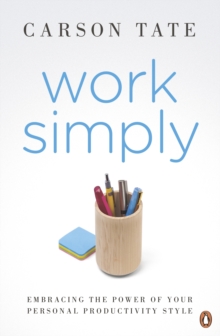 Work Simply : Embracing the Power of Your Personal Productivity Style