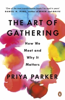 The Art of Gathering : How We Meet and Why It Matters