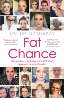 Fat Chance : A Brave, Funny and Wise Story of Finding Happiness Despite the Odds, Paperback Book Fat Chance : A Brave, Funny and Wise Story of Finding Happiness Despite the Odds, Paperback Book