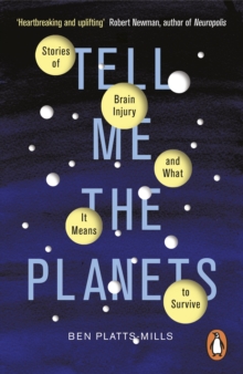 Tell Me the Planets : Stories of Brain Injury and What It Means to Survive