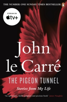 The Pigeon Tunnel : Stories from My Life: NOW A MAJOR APPLE TV MOTION PICTURE