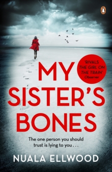 My Sister's Bones : 'Rivals The Girl on the Train as a compulsive read' Guardian