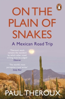 On the Plain of Snakes : A Mexican Road Trip