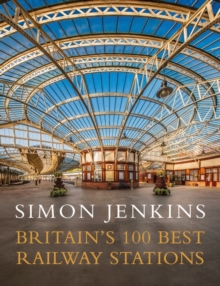 Britain's 100 Best Railway Stations, Hardback Book Britain's 100 Best Railway Stations, Hardback Book