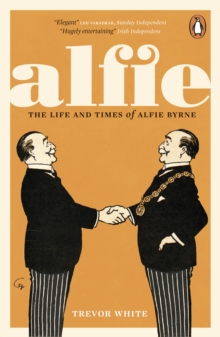 Alfie : The Life and Times of Alfie Byrne