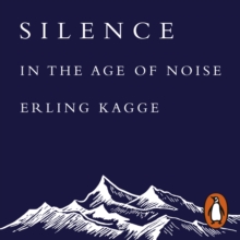 Silence : In the Age of Noise, eAudiobook MP3 eaudioBook Silence : In the Age of Noise, eAudiobook MP3 eaudioBook