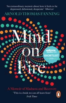 Mind on Fire : Shortlisted for the Wellcome Book Prize 2019