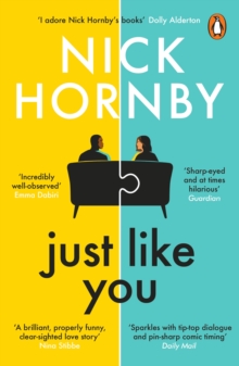 Just Like You : Two opposites fall unexpectedly in love in this pin-sharp, brilliantly funny book from the bestselling author of About a Boy