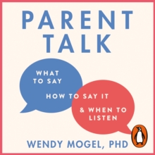 Parent Talk : Transform Your Relationship with Your Child By Learning What to Say, How to Say it, and When to Listen, eAudiobook MP3 eaudioBook Parent Talk : Transform Your Relationship with Your Child By Learning What to Say, How to Say it, and When to Listen, eAudiobook MP3 eaudioBook