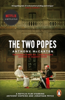 The Two Popes : Official Tie-in to Major New Film Starring Sir Anthony Hopkins