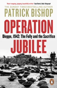 Operation Jubilee : Dieppe, 1942: The Folly and The Sacrifice