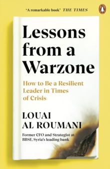 Lessons from a Warzone : How to be a Resilient Leader in Times of Crisis