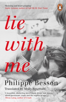 Lie With Me : 'Stunning and heart-gripping' Andr  Aciman