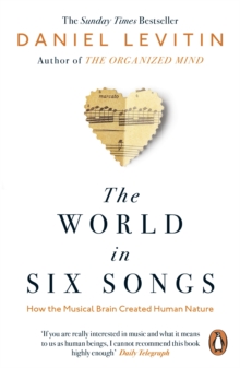 The World in Six Songs : How the Musical Brain Created Human Nature