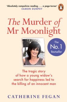 The Murder of Mr Moonlight : The tragic story of a young widows search for happiness and the killing of an innocent man