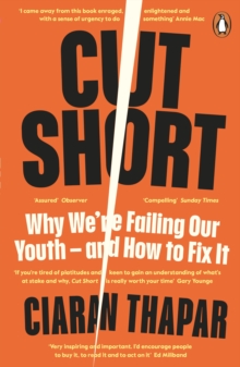 Cut Short : Why Were Failing Our Youth  and How to Fix It