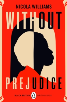 Without Prejudice : A collection of rediscovered works celebrating Black Britain curated by Booker Prize-winner Bernardine Evaristo