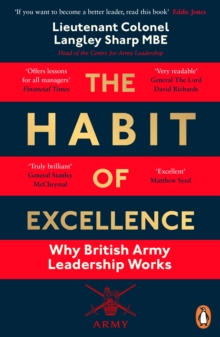 The Habit of Excellence : Why British Army Leadership Works