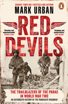 Red Devils : The Trailblazers of the Paras in World War Two