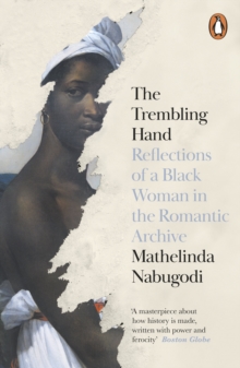 Penguin Books Ltd Trembling Hand , Reflections Of A Black Woman In The Romantic Archive