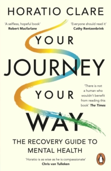 Your Journey, Your Way : How To Make The Mental Health System Work For You