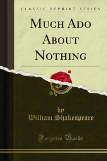 Much Ado About Nothing : A Comedy