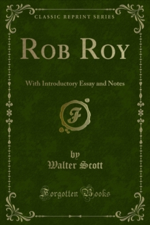 Rob Roy : With Introductory Essay and Notes