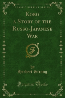 Kobo a Story of the Russo-Japanese War