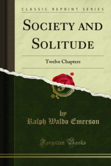 Society and Solitude : Twelve Chapters