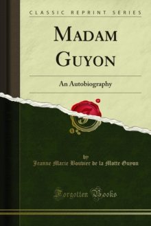 Madam Guyon : An Autobiography