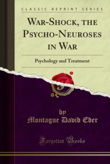 War-Shock, the Psycho-Neuroses in War : Psychology and Treatment