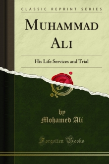 Muhammad Ali : His Life Services and Trial