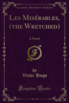 Les Miserables, (the Wretched) : A Novel