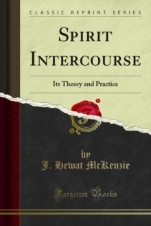 Spirit Intercourse : Its Theory and Practice