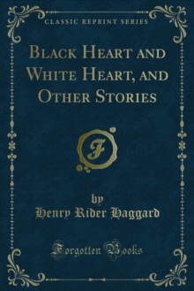 Black Heart and White Heart, and Other Stories